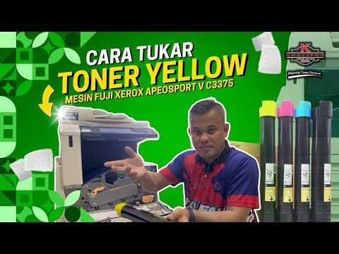 TUTORIAL CARA TUKAR TONER (YELLOW) PADA MESIN FUJI XEROX APEOSPORT V C3375 | KCSB TUTORIAL