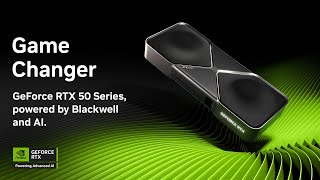 GeForce RTX 50 Series GPUs and Laptops | Game Changer