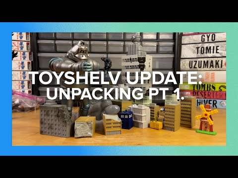 TOYSHELV UPDATE: UNPACKING PT 1.