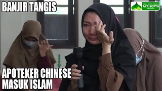 SEORANG APOTEKER CHINESE MASUK ISLAM HINGGA MEMBUAT BANJIR TANGIS