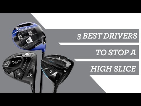 3 Best Drivers to Stop a High Slice 2018