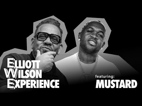 Mustard | Episode 008 | Elliott Wilson Experience