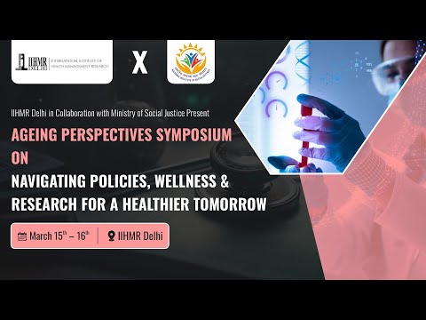 Ageing Perspectives Symposium: Navigating Policies, Wellness, and Research for a Healthier Tomorrow