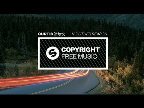 Curtis (冷炫忱) - No Other Reason (Copyright Free Music)