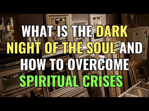 What Is the Dark Night of the Soul and How to Overcome Spiritual Crises | Awakening | Spirituality