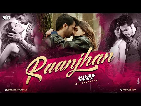 Raanjhan Mashup | Sid Guldekar | Do Patti | Best of 2024 | Arijit Singh Songs