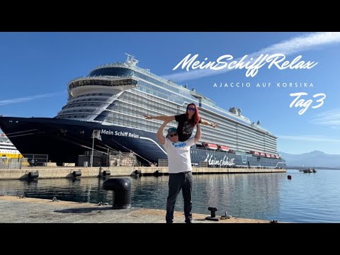 [Vlog3] MeinSchiff Relax Vorfreudefahrt mit TUIcruises im ersten Hafen Ajaccio auf Korsika