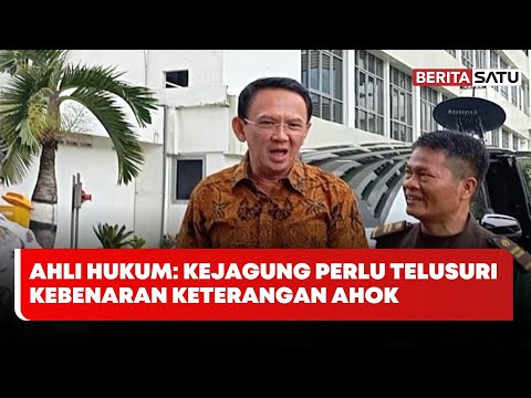 Ahli Hukum: Kejagung Perlu Telusuri Kebenaran Keterangan Ahok | Beritasatu Utama