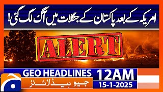 Fire Breaks out in 3 Forests Adjacent to Malka-e-kohsar | Geo News 12 AM Headlines (15th Jan 2025)