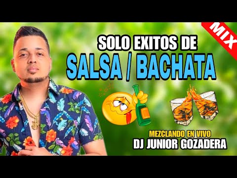 SALSA Y BACHATA MIX #LIVE (SALSA ROMANTICA VS BACHATA CLASICA) LA GOZADERA DE JUNIOR