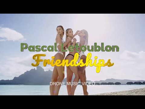 Pascal Letoublon - Friendships (Drone Music Video)