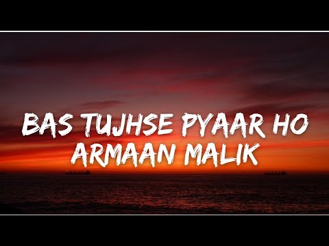 Bas Tujhse Pyaar Ho (LYRICS) - Armaan Malik | Vedika Pinto, Rochak Kohli, Kumaar | Charit Desai