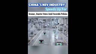 China's NEV Industry Speeds Up for Greener, Smarter Future Amid Favorable Policies #fyp #fypシ#china