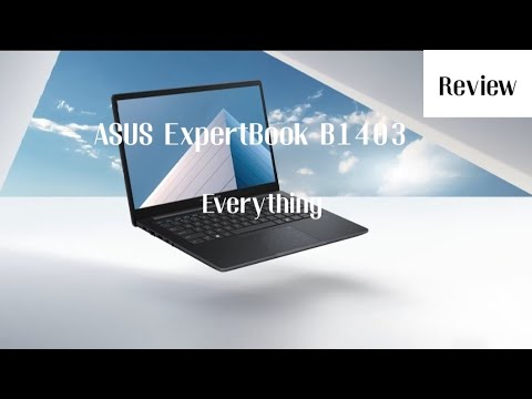 Everything you need to know about ASUS ExpertBook B1403 | Review