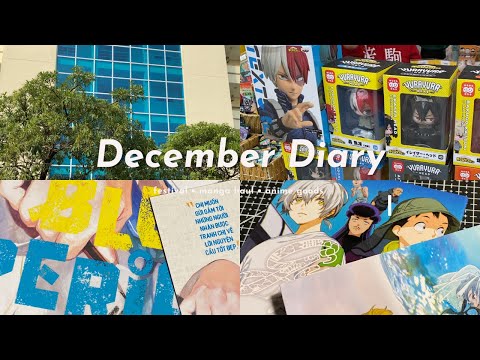 December Diary | end of 2022, Japan festival, anime goods, manga unboxing, university