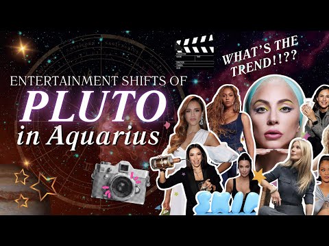 ENTERTAINMENT SHIFTS OF PLUTO IN AQUARIUS