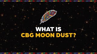 What is CBG Moon Dust and How-to Use It