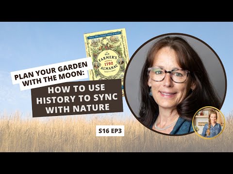 S16: E3: Plan Your Garden with the Moon: How to Use History to Sync with Nature