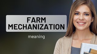 Farm Mechanization: Revolutionizing Agriculture