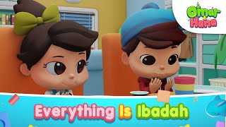 Everything is Ibadah | Islamic Series & Songs For Kids | Omar & Hana English