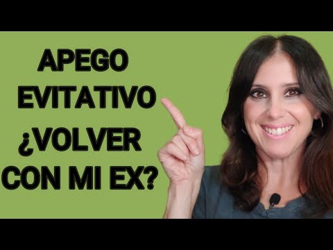 APEGO EVITATIVO ¿Debería Volver Con Mi EX?