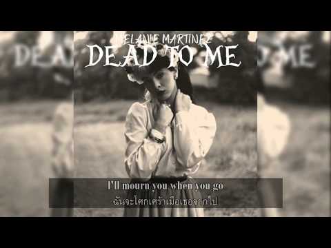 Melanie Martinez - Dead To Me [ซับไทย]