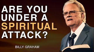 Are You Under a Spiritual Attack Watch This Now - Billy Graham