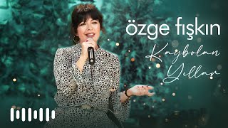 Özge Fışkın - Kaybolan Yıllar (Live)