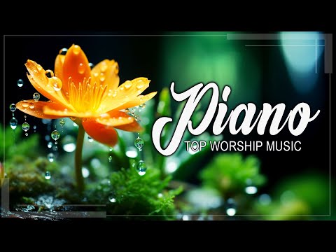 TOP PIANO INSTRUMENTAL WORSHIP AND PRAISE MUSIC BEST 2024 WITH BIBLE VERSES TO READ IN THE MORNING