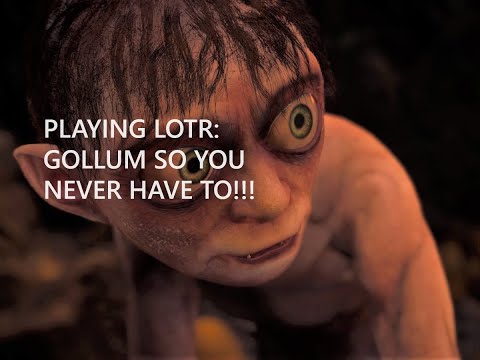 I Play The Lord Of The Rings: Gollum So YOU Don't Have To - Part 1