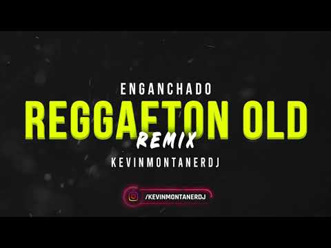 ENGANCHADO REGGAETON VIEJO (REMIX) EXITOS BY  KEVINMONTANERDJ!