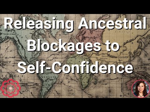 Energy to Release Ancestral Blockages to Self-Confidence 🌺