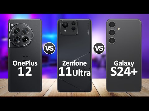 Asus Zenfone 11 Ultra VS OnePlus 12 VS Samsung Galaxy S24 Plus