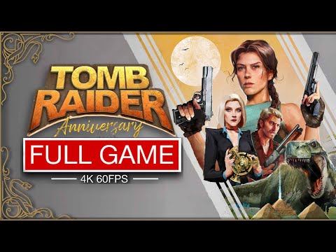 Tomb Raider: Anniversary FULL Game Walkthrough - No Commentary (4K 60FPS)