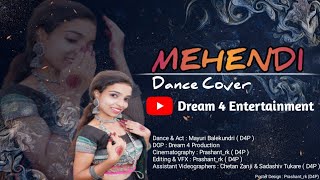 Mehendi - Dhvani Bhanushali - Dance Cover -  Mayuri Balekundri - Dream 4 Production