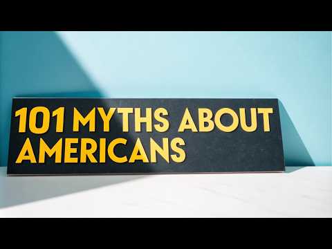 Busting 101 Myths About Americans – What’s Really True?