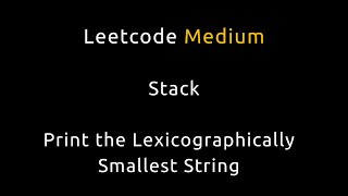 Using a Robot to Print the Lexicographically Smallest String | Stack | Leetcode 2434 | Python