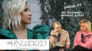 No Testimony Without A Test | Julie Chrisley joins UNLOCKED with Savannah Chrisley Podcast | Ep. 03