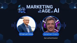 Marketing in the age of AI Podcast with Emanuel Rose Featuring Jonathan Green