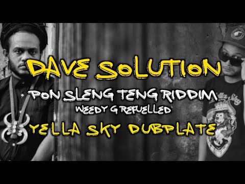 #Dubplate #Dub #Tiktok #Goyang Dave Solution Pon Sleng Teng Riddim ( Yella Sky Dubplate )