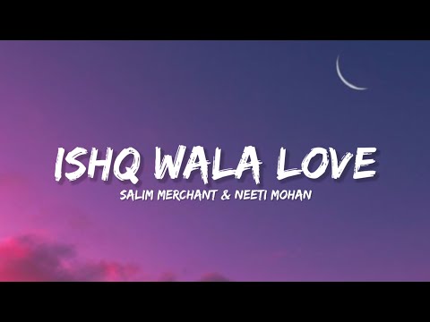 Ishq wala Love - Salim Merchant, Neeti Mohan & Shekhar Ravjiani (Lyrics) | Lyrical Bam Hindi