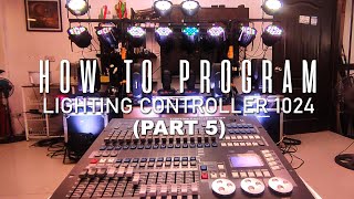 HOW TO PROGRAM LIGHTING CONTROLLER 1024 (Part 5)