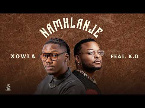 Xowla (Ft. K.O) - Namhlanje [Official Audio]