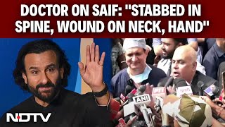 Saif Ali Khan Update | "Stabbed In Spine, Wound On Neck, Hand": Doctors Say Saif Out Of Danger