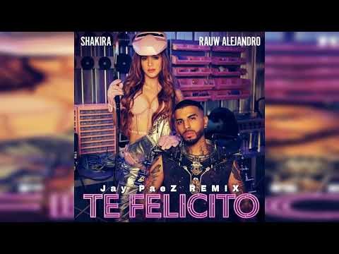 Shakira, Rauw Alejandro - Te Felicito ( REMIX ) Jay PaeZ