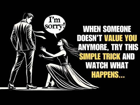 When someone doesn't value you anymore, try this simple trick and watch what happens... | Stoicism