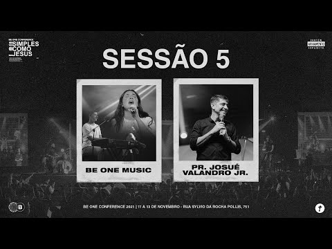 Be One Conference 2021 | Session 5 - Be One Music e Pr. Josué Valandro Jr. | #AOVIVO 🔥