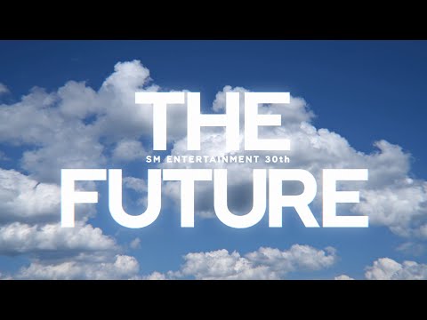 THE FUTURE - SM ENTERTAINMENT 30th Anniversary Celebration Film