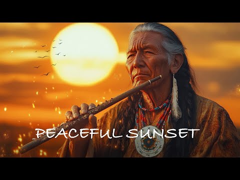 Peaceful Sunset  - Shamanic Healing Music - Native American Flute Music for Heal Your Mind