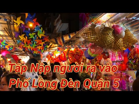 Náo Nhiệt Không Khí Trung Thu Phố Lồng Đèn Quận 5 - Sài Gòn